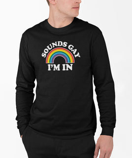 Sounds Gay, I'm In! Longsleeve T-Shirt (Black)