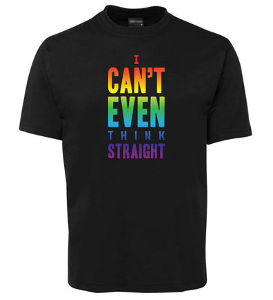I Can't Even THINK Straight T-Shirt (Black)