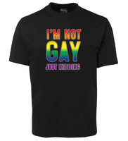 I'm Not Gay - Just Kidding T-Shirt (Black)