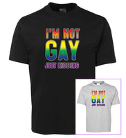 I'm Not Gay - Just Kidding T-Shirt (Black or Snow Grey)