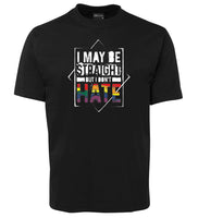 I May Be Straight But I Don't Hate T-Shirt (Black)
