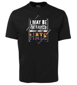 I May Be Straight But I Don't Hate T-Shirt (Black)